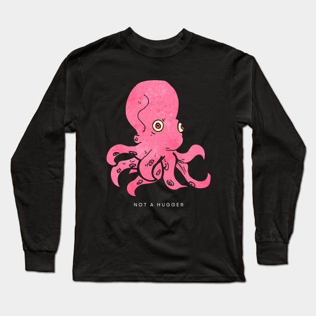 not a hugger | pink octopus | large print Long Sleeve T-Shirt by monoblocpotato